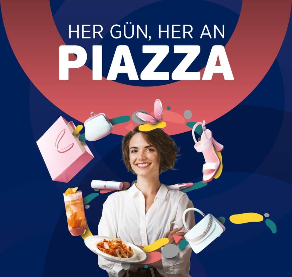 Her Gün, Her An Piazza